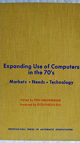 Book Expanding use of computers in the 70's: Markets, needs, technology (Prentice-Hall series in automatic computation) free