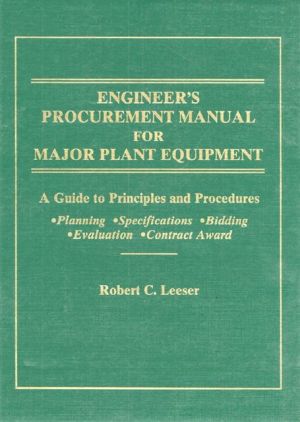 Book Engineer's Procurement Manual for Major Plant Equipment: A Guide to Principles and Procedures for Planning, Specifications, Bidding, Evaluation, Contract Award free