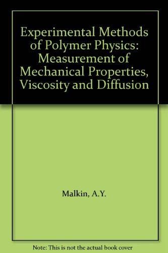 Book Experimental methods of polymer physics: Measurement of mechanical properties, viscosity, and diffusion free
