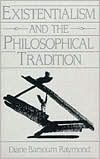 Book Existentialism and the Philosophical Tradition free