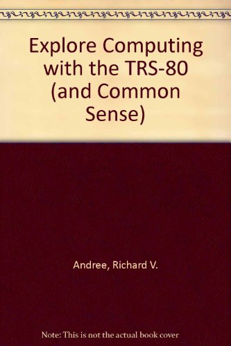 Book Explore Computing With The Trs-80 (and Common Sense) free