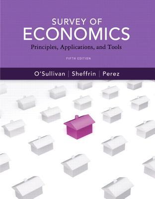 Book Survey of Economics: Principles, Applications and Tools Plus New Myeconlab With Pearson Etext Access Card (1-semester Access) free
