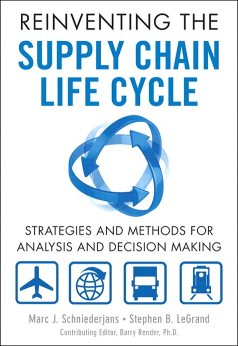 Book Reinventing the Supply Chain Life Cycle: Strategies and Methods for Analysis and Decision Making (FT Press Operations Management) free