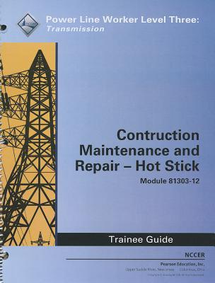 Book Construction, Maintenance and Repair - Hot Stick Trainee Guide, Module 81303-12 free