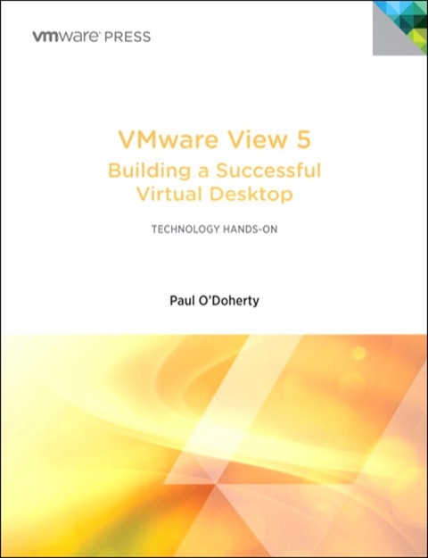 Book VMware View 5: Building a Successful Virtual Desktop (VMware Press Technology) free