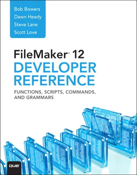 Book FileMaker 12 Developers Reference: Functions, Scripts, Commands, and Grammars free