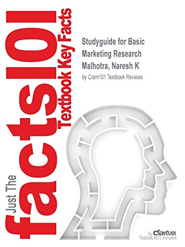 Book Studyguide for Basic Marketing Research by Malhotra, Naresh K, ISBN 9780132998260 free