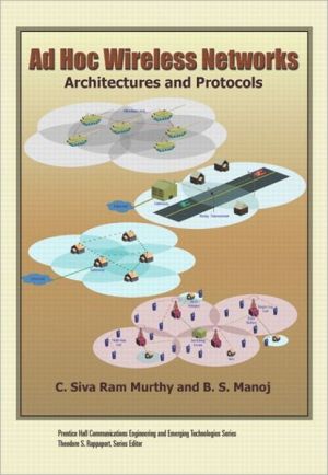 Book Ad Hoc Wireless Networks (paperback): Architectures and Protocols (Prentice Hall Communications Engineering and Emerging Technologies Series from Ted Rappaport) free