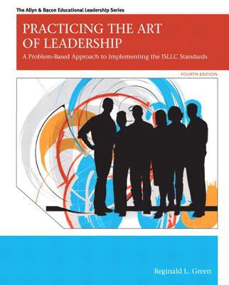Book Practicing the Art of Leadership: A Problem-Based Approach to Implementing the ISLLC Standards Plus MyEdLeadershipLab with Pearson eText -- Access ... Allyn & Bacon Educational Leadership Series) free