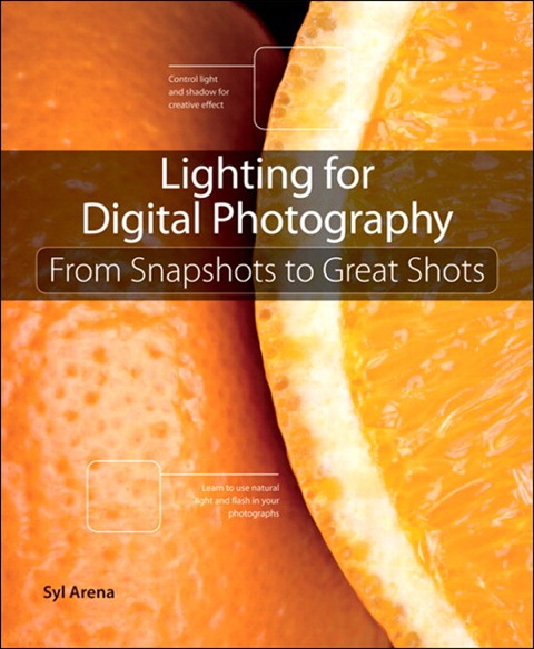 Book Lighting for Digital Photography: From Snapshots to Great Shots (Using Flash and Natural Light for Portrait, Still Life, Action, and Product Photography) free