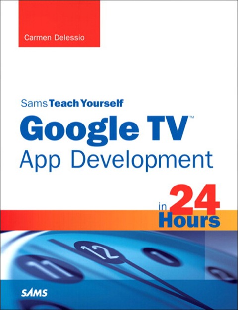 Book Sams Teach Yourself Google TV App Development in 24 Hours free