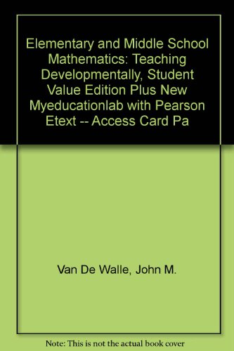 Book Elementary and Middle School Mathematics: Teaching Developmentally, Student Value Edition Plus NEW MyEducationLab with Pearson eText -- Access Card Package free