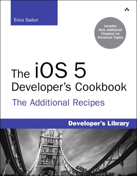 Book iOS 5 Developer's Cookbook, The: The Additional Recipes: Additional Recipes Found Only in the Expanded Electronic Edition (Developer's Library) free