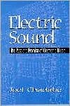 Book Electric Sound: The Past and Promise of Electronic Music free