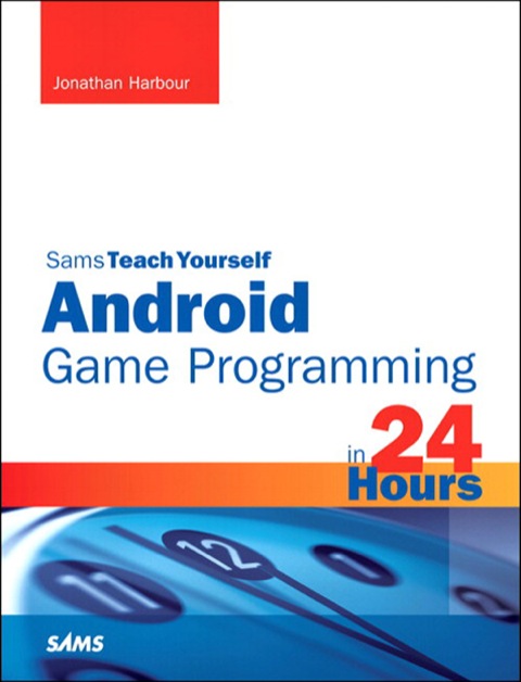 Book Sams Teach Yourself Android Game Programming in 24 Hours free