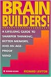 Book Brain Builders!: A Lifelong Guide to Sharper Thinking, Better Memory, and an Age-Proof Mind free