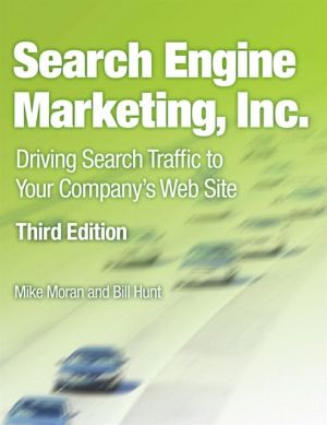 Book Search Engine Marketing, Inc.: Driving Search Traffic to Your Company's Website (IBM Press) free