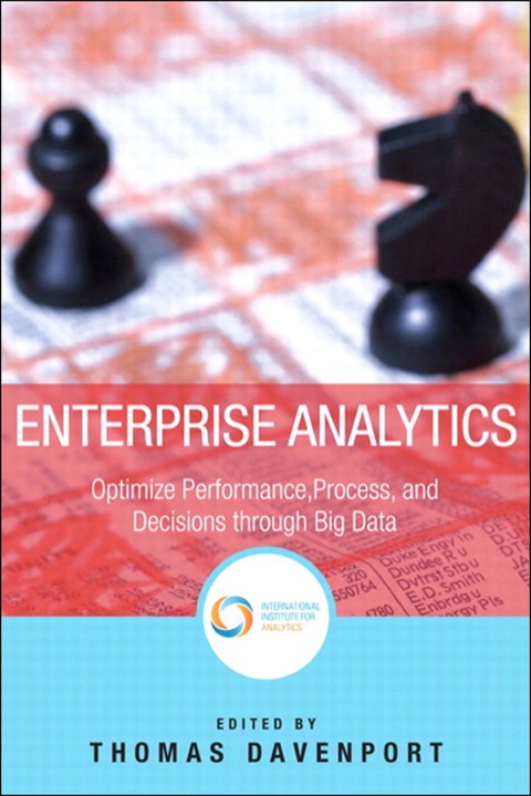 Book Enterprise Analytics: Optimize Performance, Process, and Decisions Through Big Data (FT Press Analytics) free