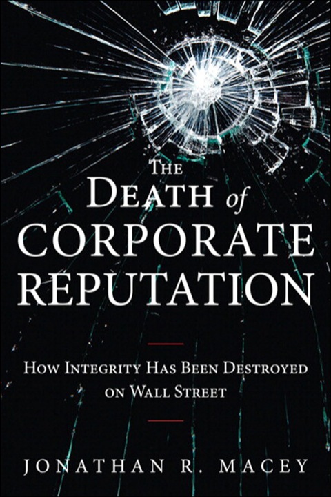 Book Death of Corporate Reputation, The: How Integrity Has Been Destroyed on Wall Street (Applied Corporate Finance) free