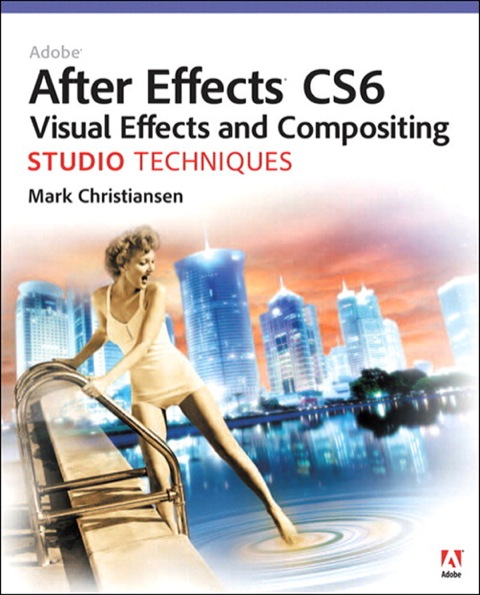 Book Adobe After Effects CS6 Visual Effects and Compositing Studio Techniques free