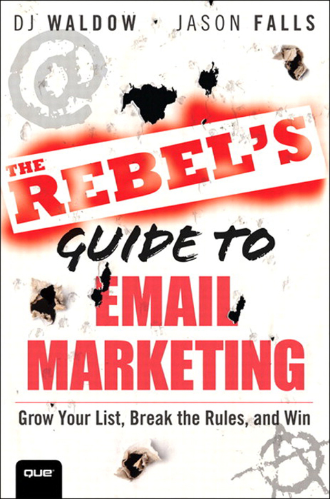 Book Rebel's Guide to Email Marketing, The: Grow Your List, Break the Rules, and Win (Que Biz-Tech) free