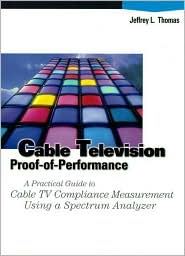 Book Cable Television Proof-Of-Performance: A Practical Guide to Cable TV Compliance Measurement Using a Specrum Analyzer free