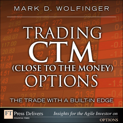 Book Trading CTM (Close to the Money) Options: The Trade with a Built-in Edge free