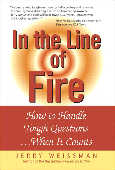 Book In the Line of Fire: How to Handle Tough Questions...When It Counts: How to Handle Tough Questions ...When It Counts free