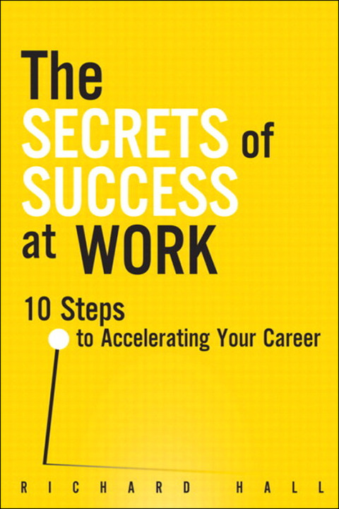 Book Secrets of Success at Work, The: 10 Steps to Accelerating Your Career free