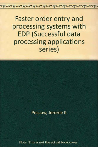 Book Faster Order Entry And Processing Systems With Edp (successful Data Processing Applications Series) free