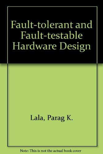Book Fault Tolerant and Fault Testable Hardware Design free