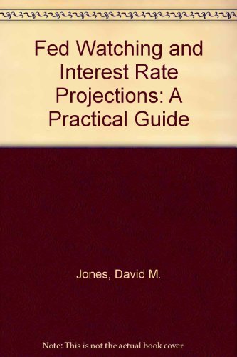 Book Fed Watching And Interest Rate Projections: A Practical Guide free
