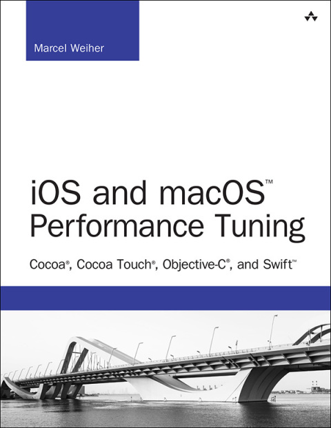 Book iOS and macOS Performance Tuning: Cocoa, Cocoa Touch, Objective-C, and Swift (Developer's Library) free