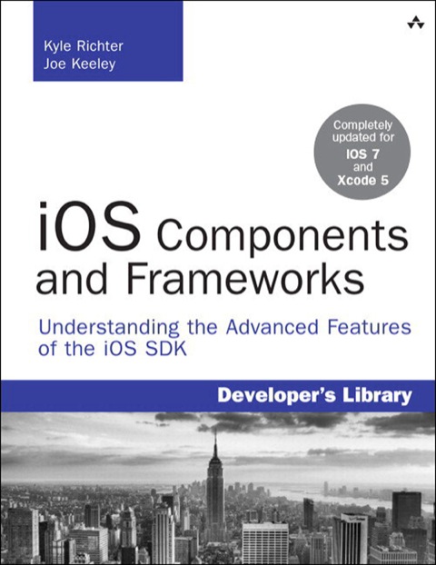 Book iOS Components and Frameworks: Understanding the Advanced Features of the iOS SDK (Developer's Library) free