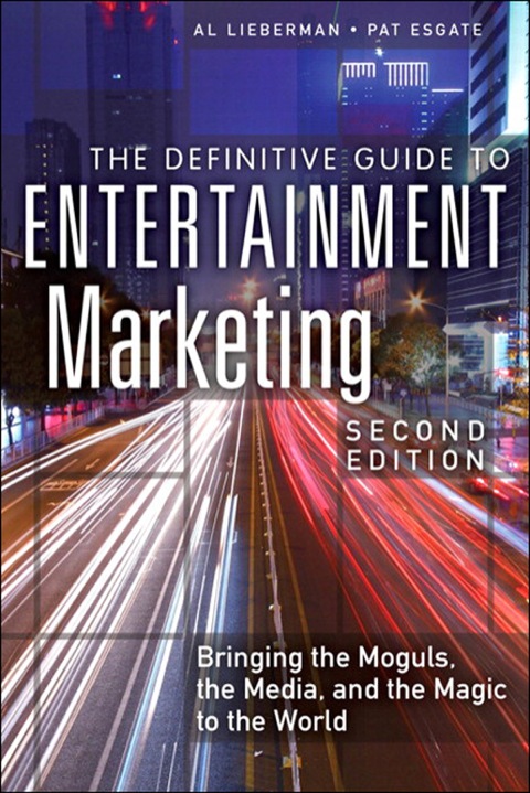 Book Definitive Guide to Entertainment Marketing, The: Bringing the Moguls, the Media, and the Magic to the World free