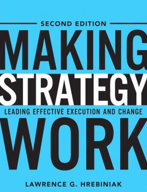 Book Making Strategy Work: Leading Effective Execution and Change free