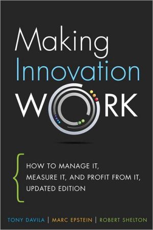 Book Making Innovation Work: How to Manage It, Measure It, and Profit from It free