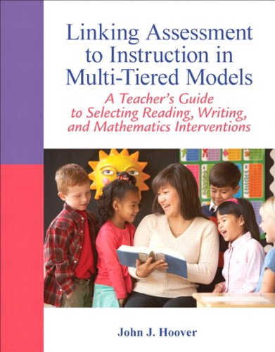 Book Linking Assessment to Instruction in Multi-Tiered Models: A Teacher's Guide to Selecting, Reading, Writing, and Mathematics Interventions (2-downloads) (Myeducationlab) free