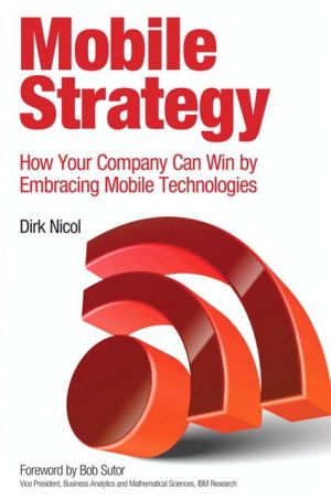 Book Mobile Strategy: How Your Company Can Win by Embracing Mobile Technologies free