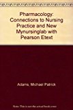 Book Pharmacology: Connections to Nursing Practice and NEW MyNursingLab with Pearson eText free