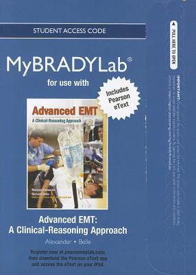 Book NEW MyBradyLab with Pearson eText -- Access Card -- for Advanced EMT: A Clinical-Reasoning Approach (MyBRADYLab (Access Codes)) free