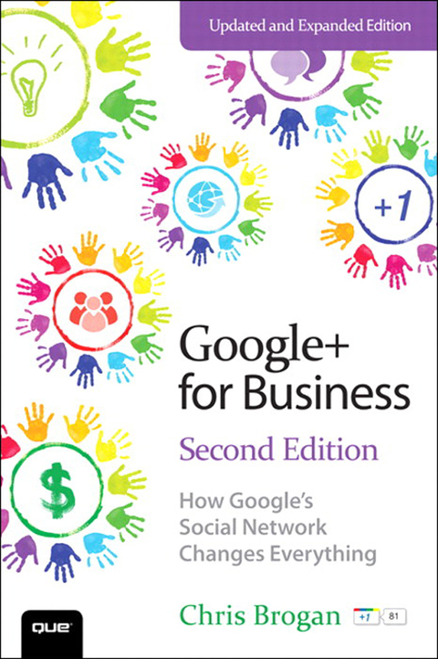 Book Google+ for Business: How Google's Social Network Changes Everything (Que Biz-Tech) free