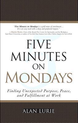 Book Five Minutes on Mondays: Finding Unexpected Purpose, Peace, and Fulfillment at Work (paperback) free