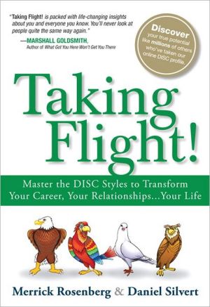 Book Taking Flight!: Master the DISC Styles to Transform Your Career, Your Relationships...Your Life free