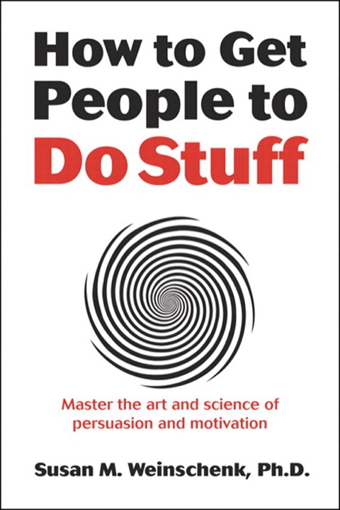Book How to Get People to Do Stuff: Master the art and science of persuasion and motivation free