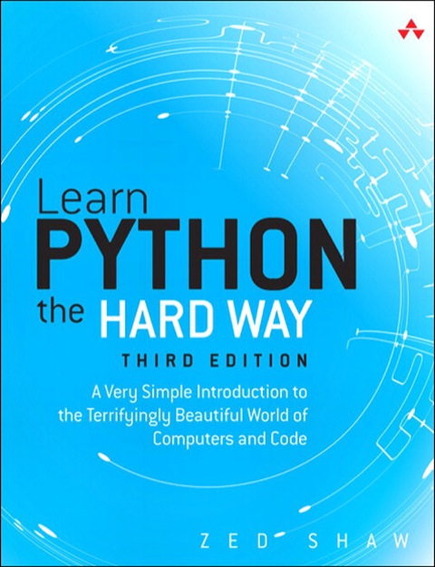 Book Learn Python the Hard Way: A Very Simple Introduction to the Terrifyingly Beautiful World of Computers and Code (Zed Shaw's Hard Way Series) free