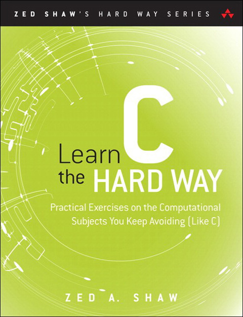 Book Learn C the Hard Way: Practical Exercises on the Computational Subjects You Keep Avoiding (Like C) (Zed Shaw's Hard Way Series) free