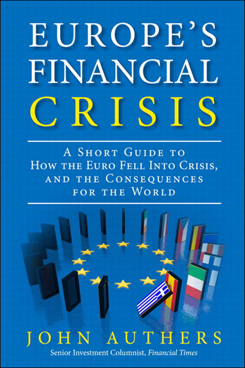 Book Europe's Financial Crisis: A Short Guide to How the Euro Fell Into Crisis and the Consequences for the World free