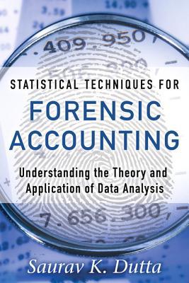 Book Statistical Techniques for Forensic Accounting: Understanding the Theory and Application of Data Analysis free