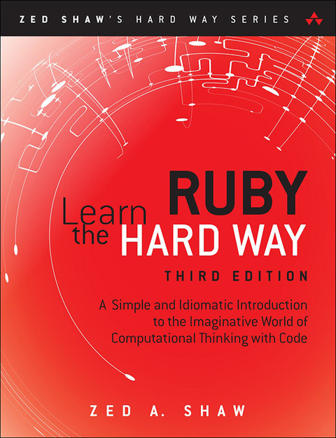 Book Learn Ruby the Hard Way: A Simple and Idiomatic Introduction to the Imaginative World Of Computational Thinking with Code (Zed Shaw's Hard Way Series) free